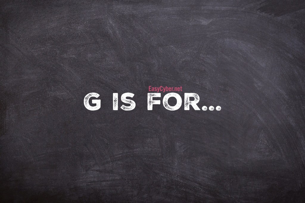 G is for…