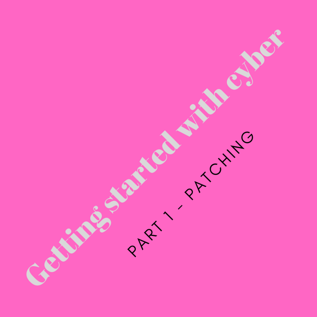 Bite size Cyber: #1&nbsp;Patching